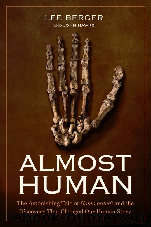Almost Human: The Astonishing Tale of Homo Naledi and the Discovery That Changed Our Human Story by Lee Berger & John Hawks