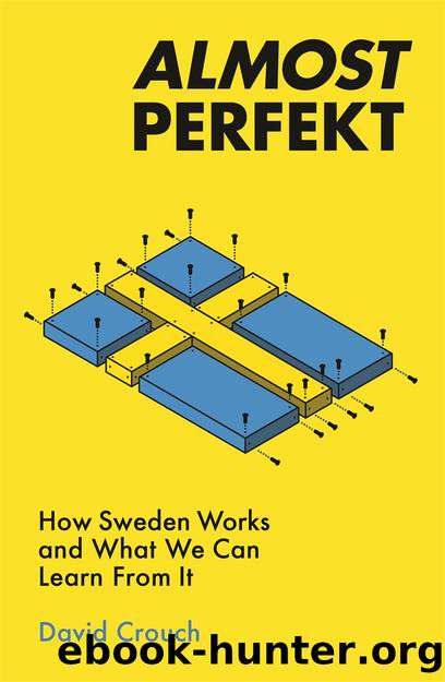 Almost Perfekt: How Sweden Works and What We Can Learn from It by David Crouch