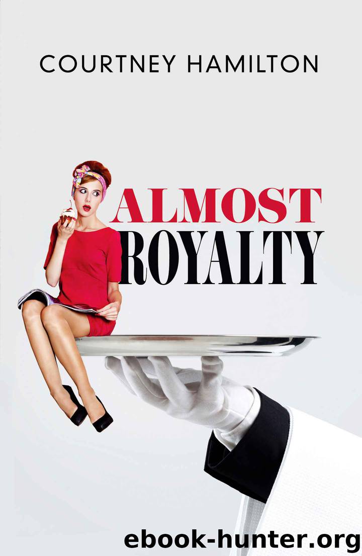 Almost Royalty: A Romantic Comedy...of Sorts by Courtney Hamilton
