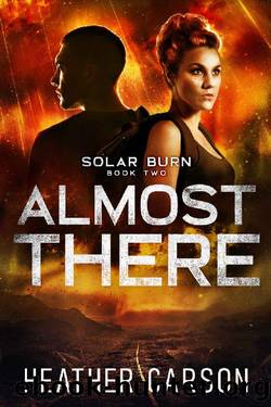 Almost There: Solar Burn #2 (Solar Burn Series) by Heather Carson