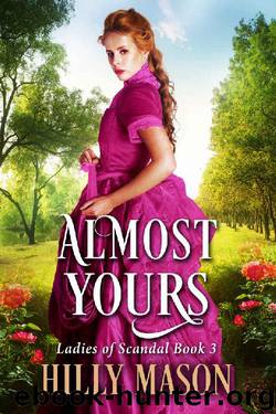 Almost Yours (Ladies of Scandal Book 3) by Hilly Mason