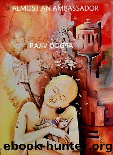 Almost an Ambassador by Dogra Rajiv