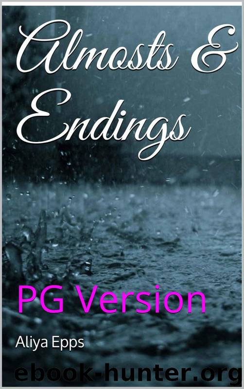 Almosts & Endings: PG version by Aliya Epps