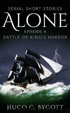 Alone - Episode 9: Battle of King's Harbor by Hugo C. Bygott