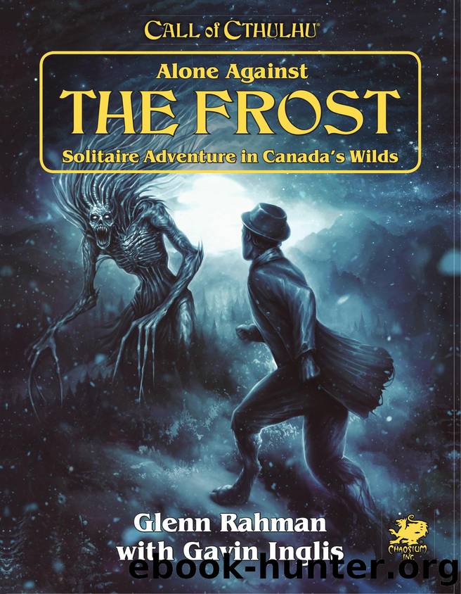 Alone Against The Frost: Solitaire Adventure in Canada's Wilds by Glenn Rahman with Gavin Inglis