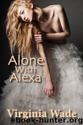 Alone With Alexa (An Erotic Romance) by Virginia Wade