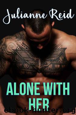 Alone With Her by Julianne Reid