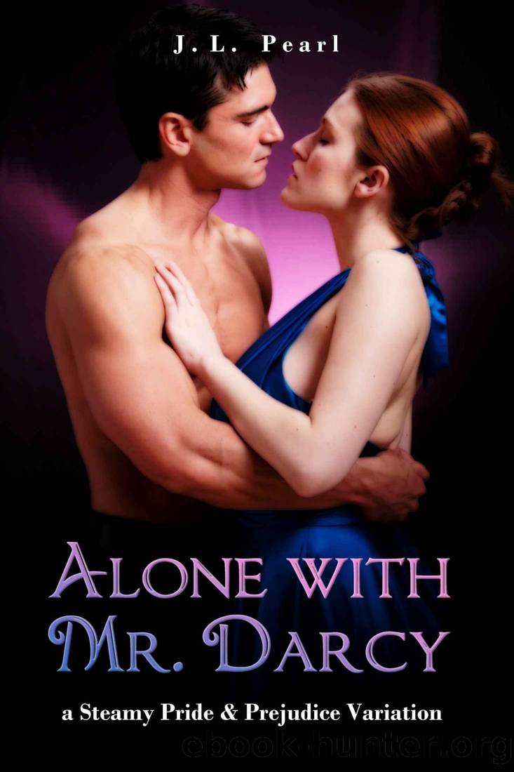 Alone With Mr. Darcy by J L Pearl