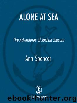 Alone at Sea : The Adventures of Joshua Slocum (9780385674072) by Spencer Ann