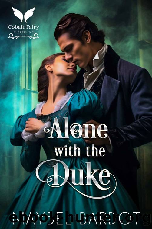 Alone with the Duke: A Steamy Historical Regency Romance Novel by Maybel Bardot