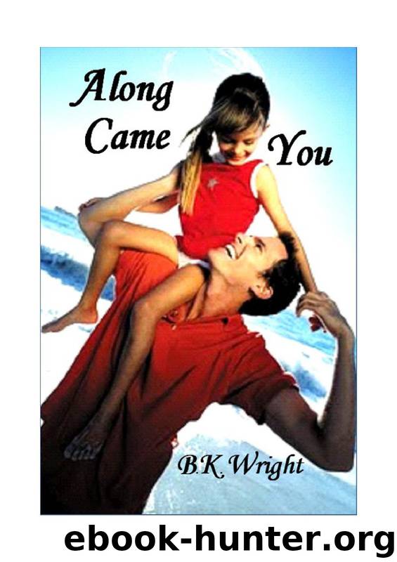Along Came You by B.K. Wright