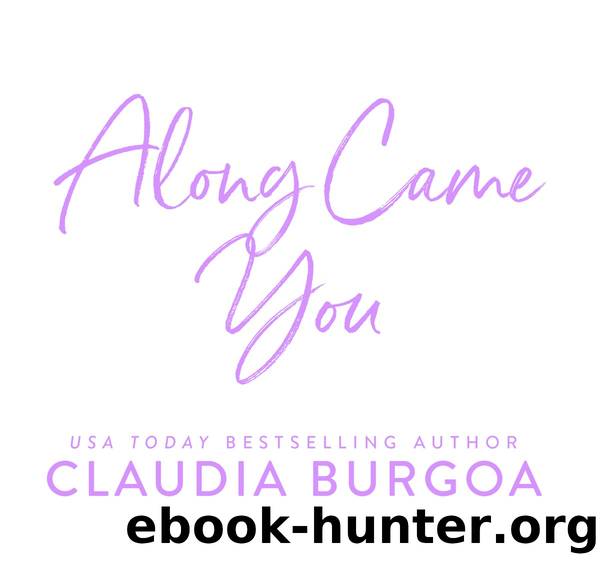 Along Came You by Claudia Burgoa