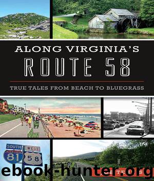 Along Virginia’s Route 58: True Tales From Beach to Bluegrass (History & Guide) by Tennis Joe