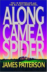 Along came a spider: a novel by James Patterson