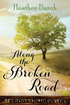 Along the Broken Road by Burch Heather