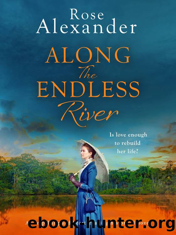 Along the Endless River by Rose Alexander