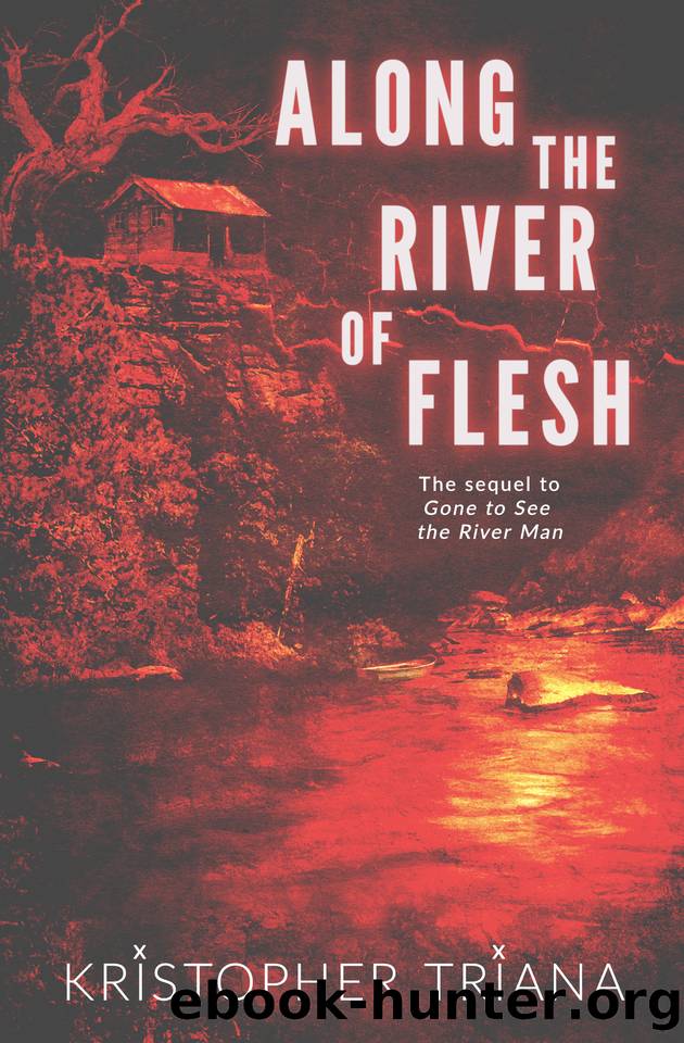 Along the River of Flesh by Kristopher Triana