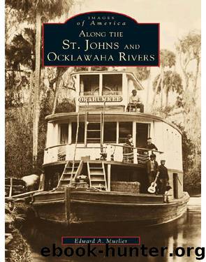 Along the St. Johns and Ocklawaha Rivers (Images of America) by Mueller Edward A