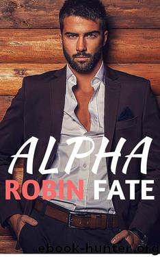Alpha (Book Collection) by Fate Robin & Bee Jo & Elliott T & Koppen Lisa