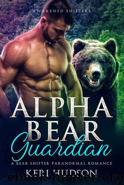 Alpha Bear Guardian (Awakened Shifters Book 3) by Keri Hudson