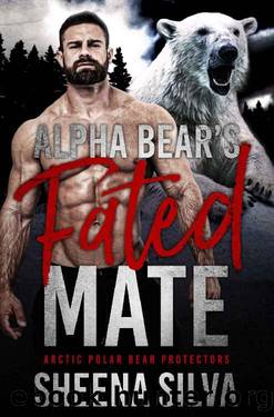 Alpha Bear's Fated Mate (Arctic Polar Bear Protectors Book 1) by Sheena Silva