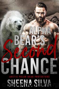 Alpha Bear's Second Chance (Arctic Polar Bear Protectors Book 2) by Sheena Silva