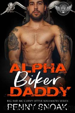 Alpha Biker Daddy: An Age Play DDLG Motorcycle Club Romance (Big Bad MC Curvy Little Soulmates Book 1) by Penny Snoak