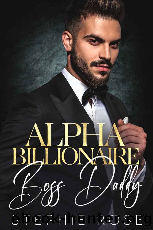 Alpha Billionaire Boss Daddy by Rose Stephie