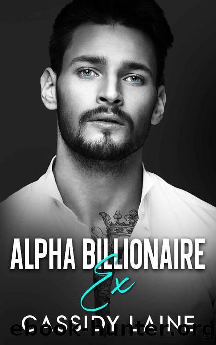 Alpha Billionaire Ex: A Second Chance Age Gap Boss Romance (The Alpha Ex-SEALs Book 1) by Cassidy Laine