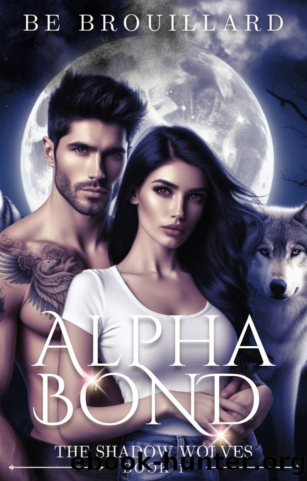 Alpha Bond: A Fated Mate Romance (The Shadow Wolves Book 1) by BE Brouillard