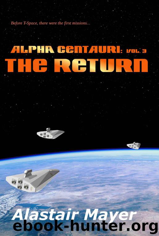 Alpha Centauri: The Return (T-Space Alpha Centauri Book 3) by Alastair Mayer