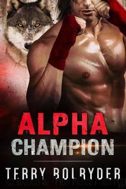 Alpha Champion (Wolf Fighters Book 1) by Bolryder Terry