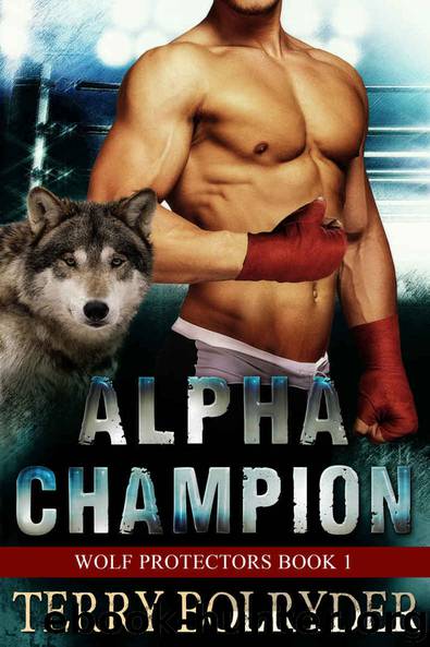 Alpha Champion (Wolf Protectors Book 1) by Terry Bolryder