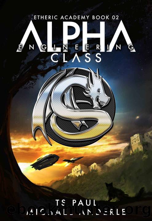 Alpha Class - Engineering: A Kurtherian Gambit Series (The Etheric Academy Book 2) by TS Paul & Michael Anderle