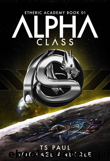 Alpha Class: A Kurtherian Universe Series (The Etheric Academy Book 1) by Paul TS & Anderle Michael