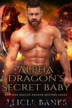 Alpha Dragon's Secret Baby: A Dragon Shifter Romance by Alicia Banks