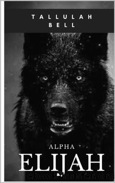 Alpha Elijah (The Crown Series Book 1) by Tallulah Bell