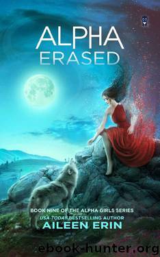 Alpha Erased (Alpha Girls Book 9) by Aileen Erin