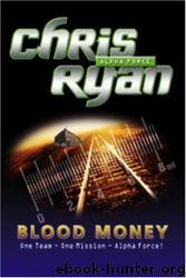 Alpha Force 07 - Blood Money by Chris Ryan