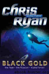 Alpha Force 09: Black Gold by Chris Ryan