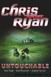 Alpha Force 10 - Untouchable by Chris Ryan