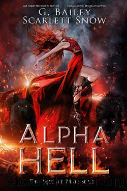 Alpha Hell: A Dark Rejected Mates Romance (The Rejected Mate Series Book 1) by G. Bailey & Scarlett Snow