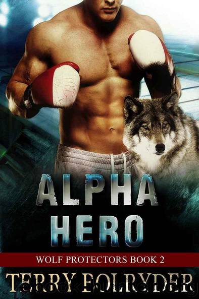 Alpha Hero (Wolf Protectors) by Terry Bolryder