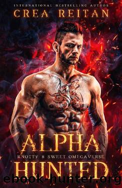 Alpha Hunted (Knotty & Sweet Omegaverse) by Crea Reitan