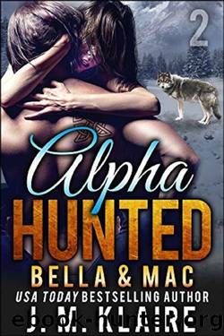 Alpha Hunted 2: Bella & Mac by J. M. Klaire