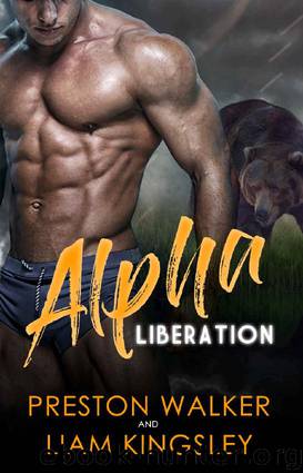 Alpha Liberation: A Bear Shifter Mpreg Romance (Feral Passions Book 1) by Preston Walker & Liam Kingsley