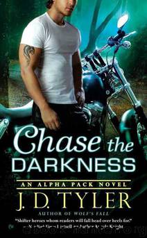 Alpha Pack 07 - Chase the Darkness by J.D. Tyler