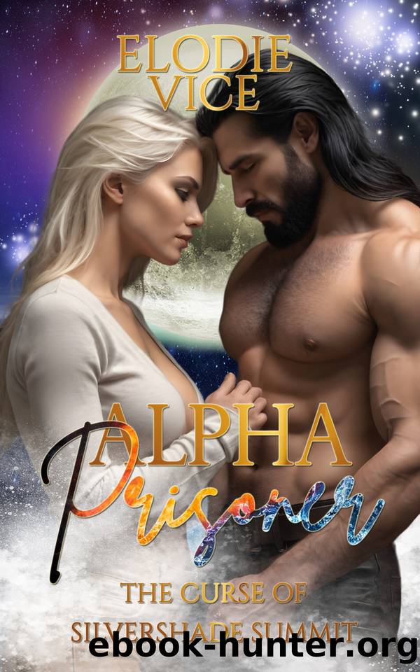 Alpha Prisoner: The curse of Silvershade summit by Elodie Vice