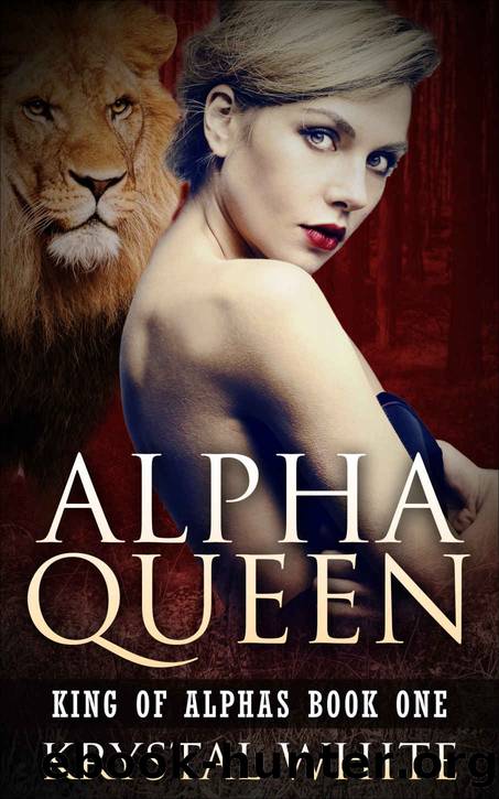 Alpha Queen (King of Alphas Book 1) by Krystal White