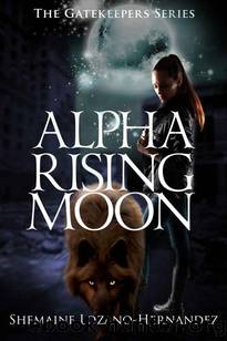 Alpha Rising Moon: The Gatekeepers Series by Shemaine Lozano-Hernandez